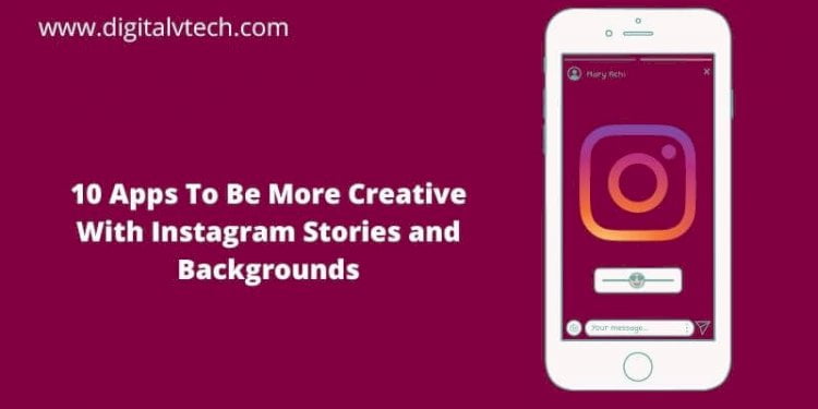 10 Apps To Be More Creative With Instagram Stories and Backgrounds