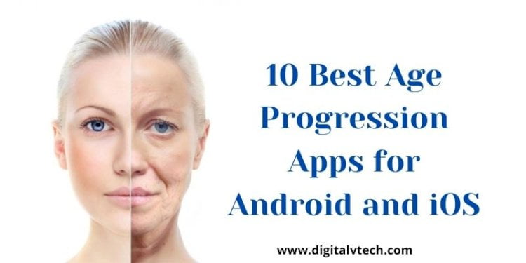 10 Best Age Progression Apps for Android and iOS