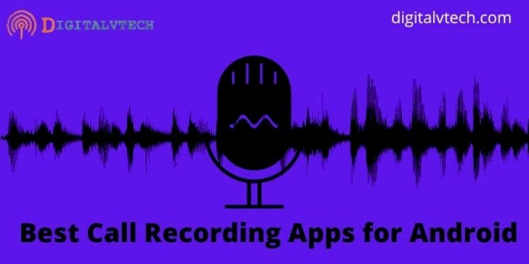 10 Best Call Recording Apps for Android in 2021