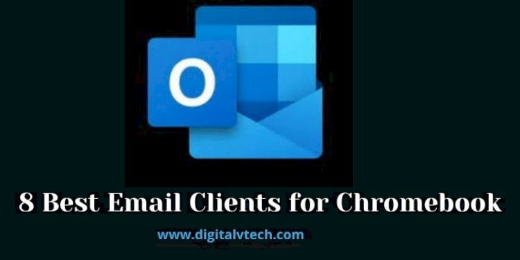 10 Best Email Clients for Chromebook in 2021 - Digitalvtech
