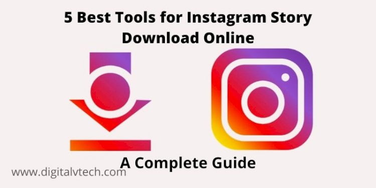 5 Best Tools for Instagram Story Download Online – Complete Guide