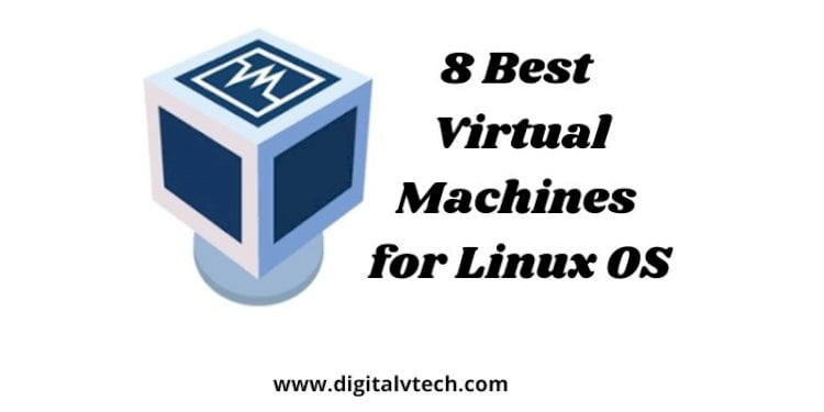 8 Best Virtual Machines for Linux OS