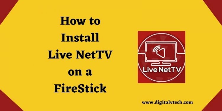 A Complete Guide to Install Live NetTV on a FireStick (April Update)