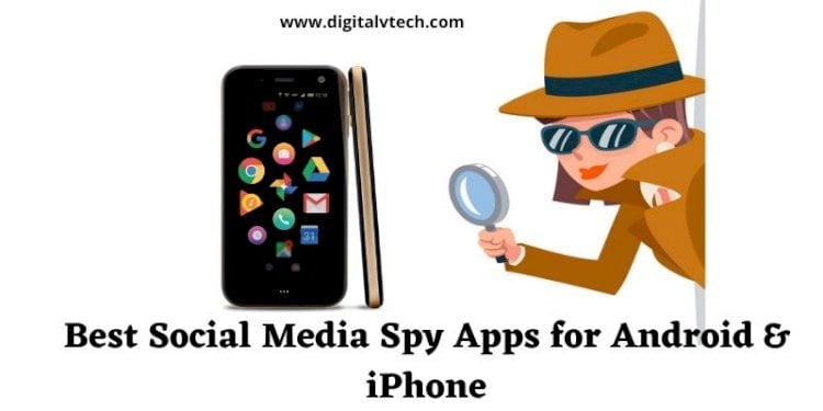 Best Social Media Spy Apps for Android & iPhone (Top 7 Apps)