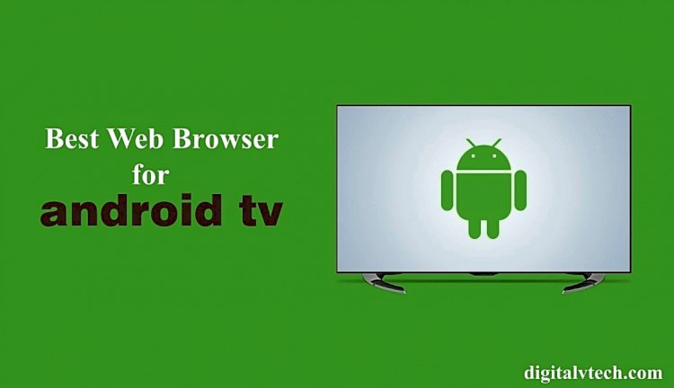 Best Web Browser for Android TV (With Benefits)