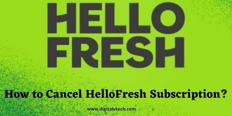 Cancel HelloFresh Subscription (All Details)