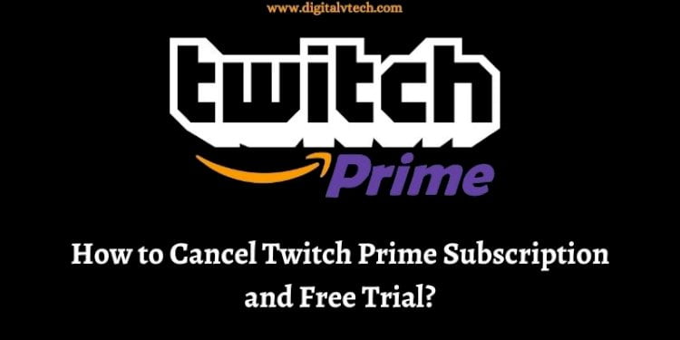 Cancel Twitch Prime Subscription and Free Trial How to