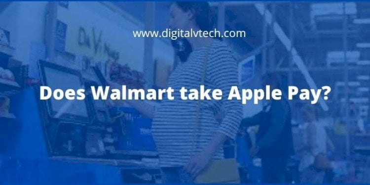 Does Walmart take Apple Pay