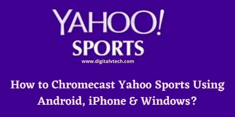 How To Chromecast Yahoo Sports Using Android, iPhone & Windows