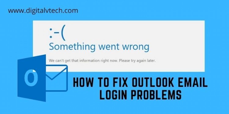 How To Fix Outlook Email Login Problems Best Solution