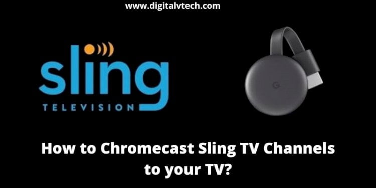 How to Chromecast Sling TV Channels to your TV