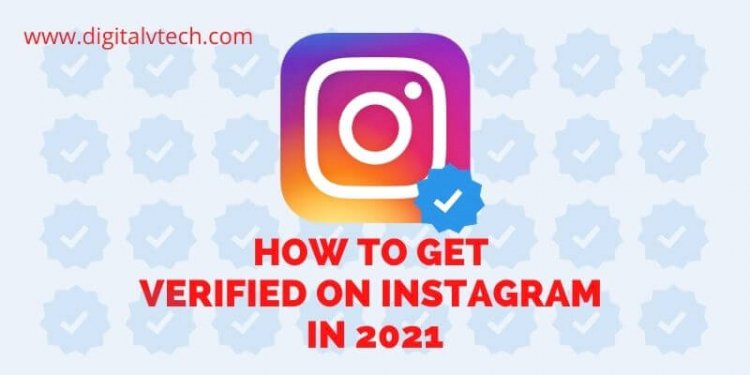 How to Get Verified on Instagram in 2021 - A Complete Guide
