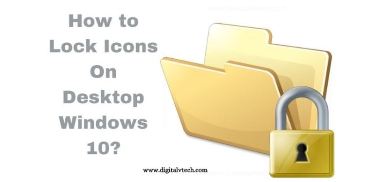 How to Lock Icons On Desktop Windows 10