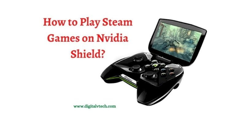 How to Play Steam Games on Nvidia Shield
