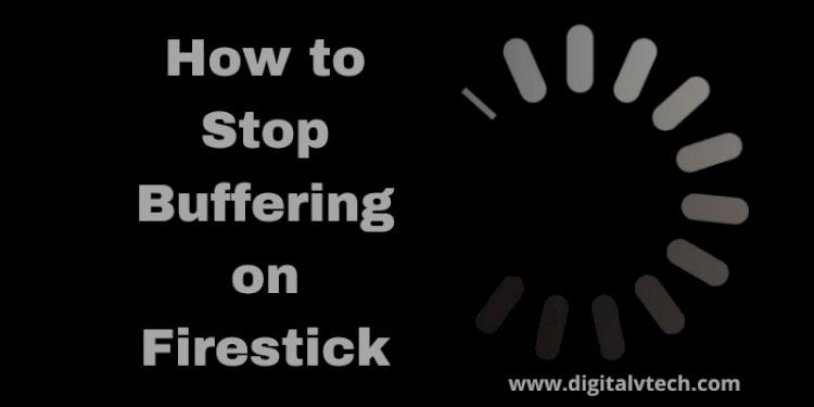 How to Stop Buffering on Firestick