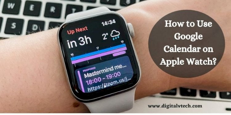 How To Use Google Calendar On Apple Watch 2022