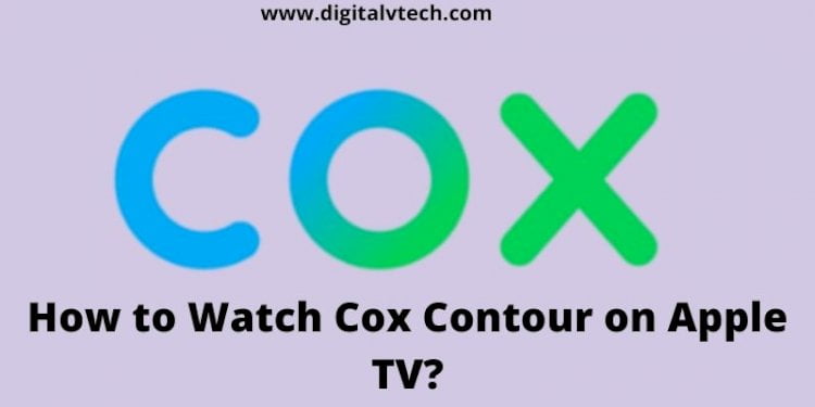 How to Watch Cox Contour on Apple TV