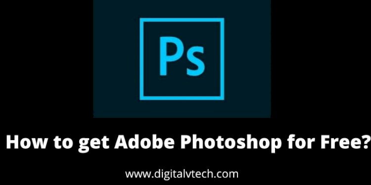 How to get Adobe Photoshop for Free