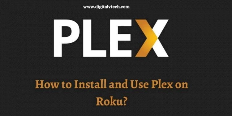 Install and Use Plex on Roku