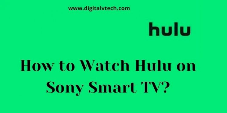 Watch Hulu on Sony Smart TV How to Method