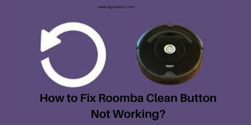 How to Fix Roomba Clean Button Not Working