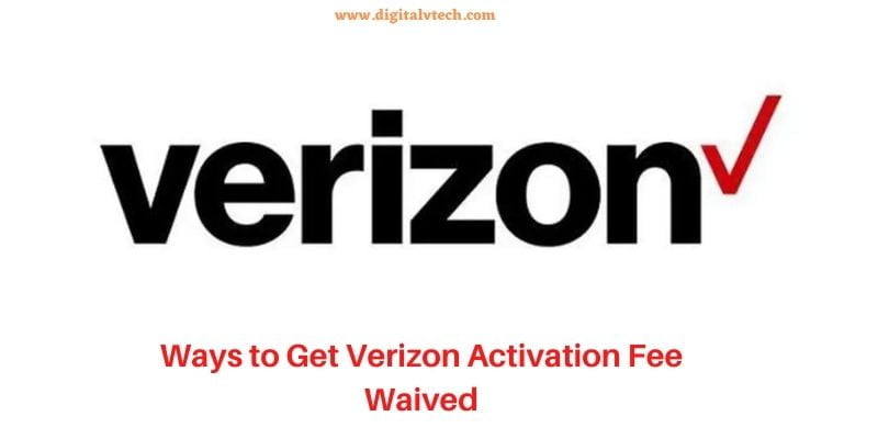 Ways to Get Verizon Activation Fee Waived