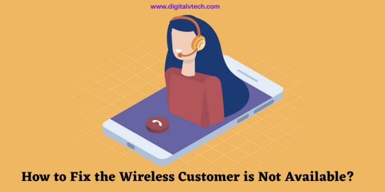 How to Fix the Wireless Customer is Not Available