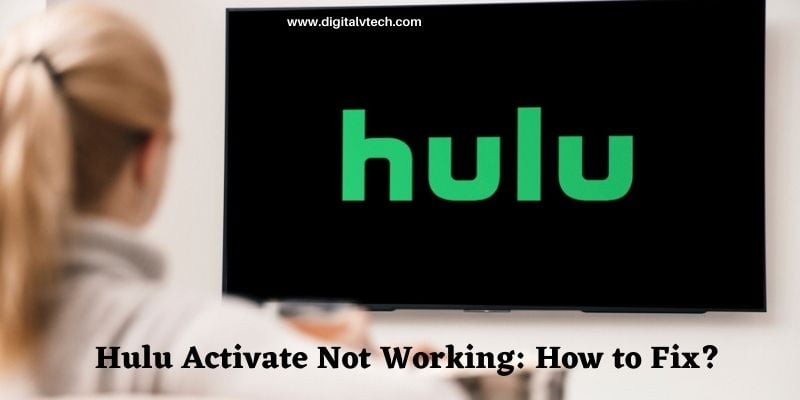 Hulu Activate Not Working How to Fix