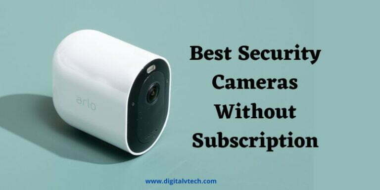 Best Security Cameras Without Subscription