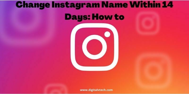 Change Instagram Name Within 14 Days How to