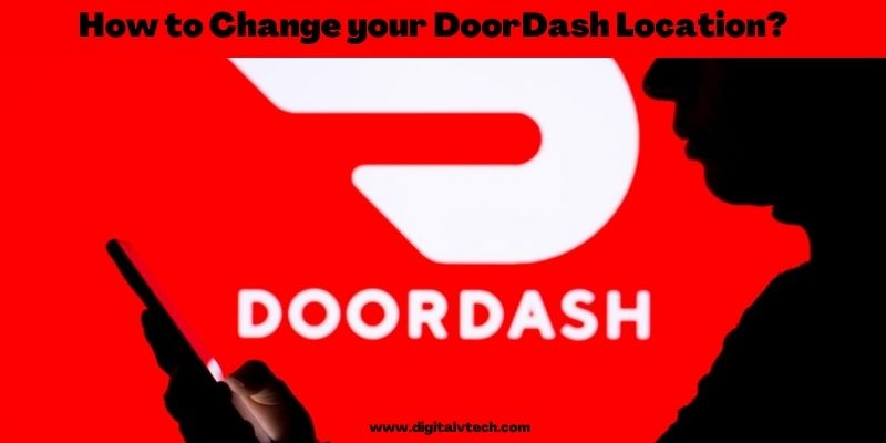How to Change your DoorDash Location