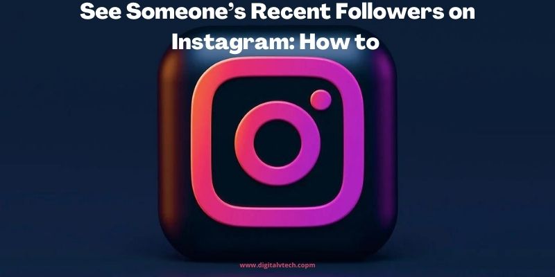 See Someone’s Recent Followers on Instagram How to