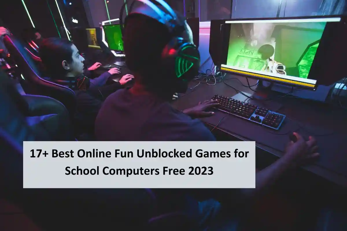 17+ Best Online Fun Unblocked Games for School Computers Free