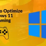 How to Optimize Windows 11 for Gaming: A Step-by-Step Guide