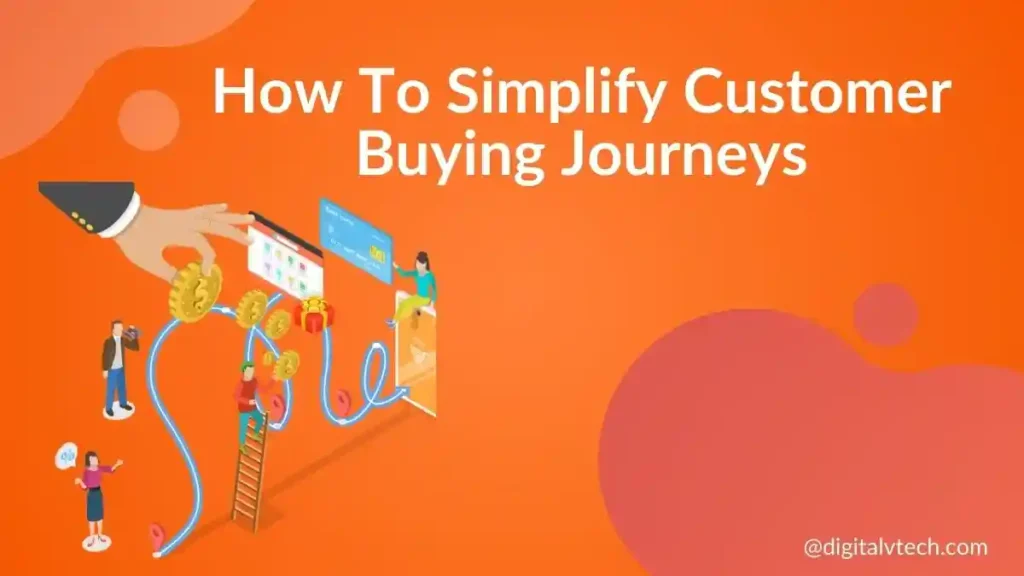How To Simplify Customer Buying Journeys