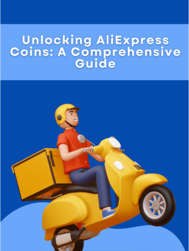 Unlocking Ali express coins: A comprehensive Guide