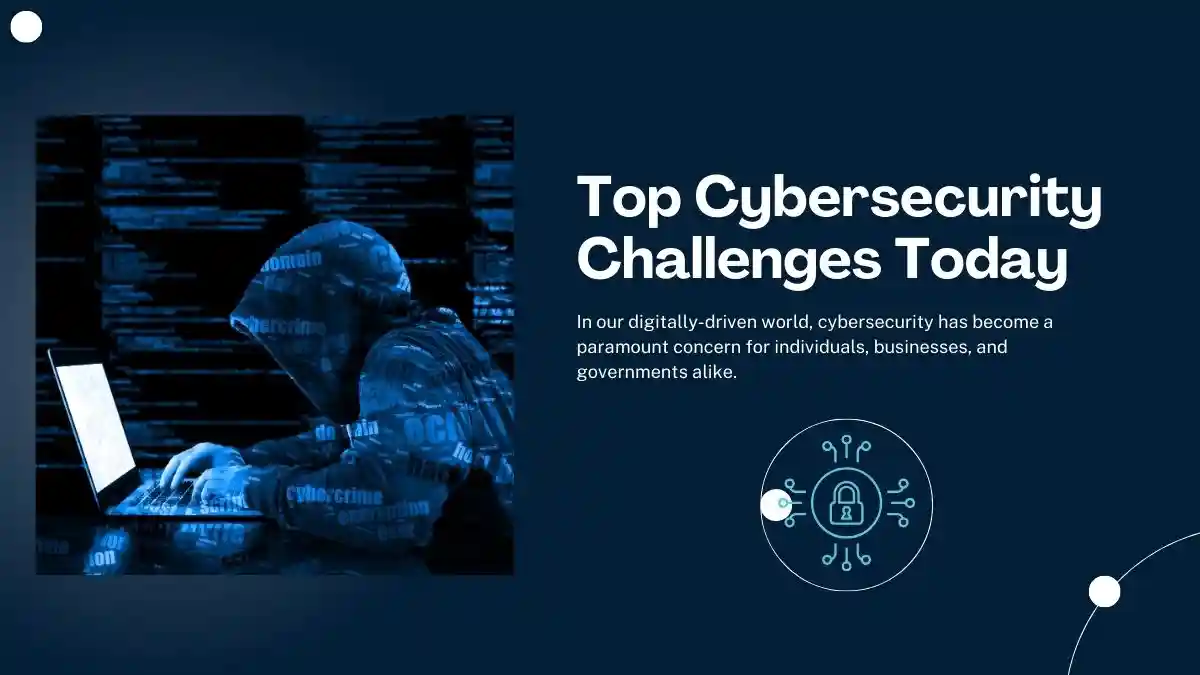 Top Cybersecurity Challenges Today