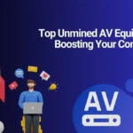 Top Unmined AV Equipment for Boosting Your Company